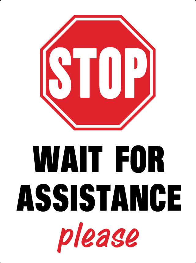 WAIT FOR ASSITANCE SIGN